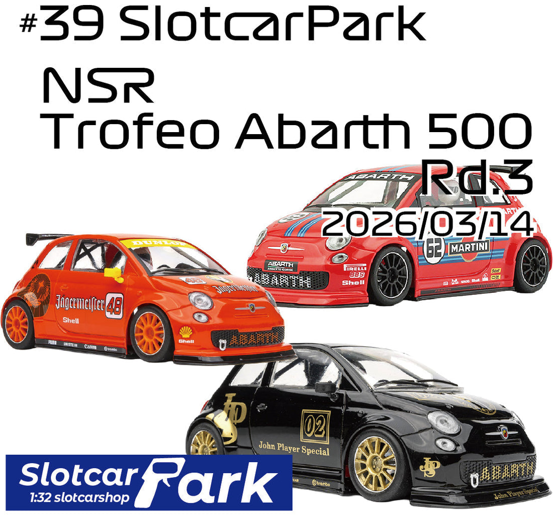 スロットカーパーク レース 　#39 SlotcarPark NSR Trofeo Abarth 500 Rd.3