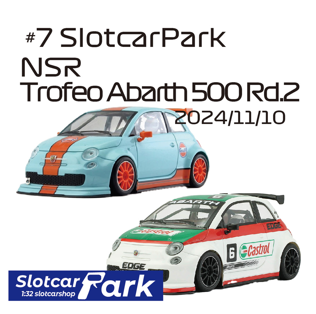 スロットカーパーク レース 　#7 SlotcarPark NSR Trofeo Abarth 500 Rd.2